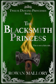 Title: The Blacksmith Princess, Author: Rowan Mallory