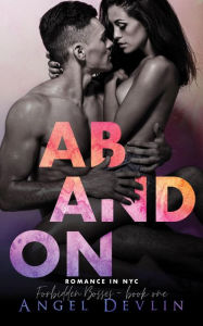 Title: Abandon: A forbidden workplace friends to lovers romance, Author: Angel Devlin