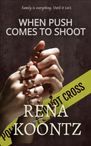 Title: When Push Comes to Shoot, Author: Rena Koontz