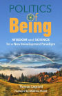 Politics of Being: Wisdom and Science for a New Development Paradigm