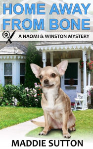 Title: Home Away From Bone: A Naomi & Winston Mystery Book 7, Author: Maddie Sutton