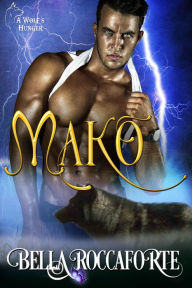 Title: Mako: A Wolf's Hunger, Author: Bella Roccaforte