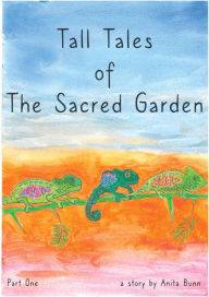 Title: Tall Tales of The Sacred Garden: Part One, Author: Anita Bunn