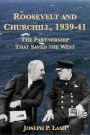 Roosevelt and Churchill, 1939-1941: The Partnership That Saved the West