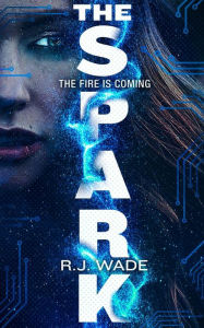 Title: The Spark, Author: R. J. Wade