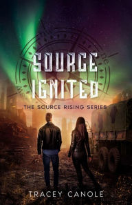 Title: Source Ignited: Source Rising Series, Book 2, Author: Tracey Canole