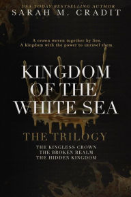 Title: Kingdom of the White Sea: The Trilogy, Author: Sarah M. Cradit