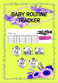 Title: Baby Routine Tracker: baby books, baby planner organiser, baby books 0-6 months, toddler books from 1 year old,board books for kids, monitorin, Author: Bry Johnson