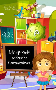 Title: Lily Aprende Sobre o Coronavirus, Author: Adam Dior