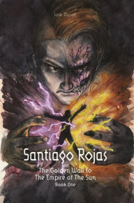 Title: Santiago Rojas and The Golden Wall to The Empire of the Sun, Author: Jose Duron