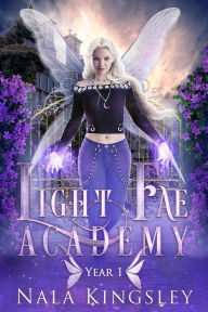 Title: Light Fae Academy Year One, Author: Nala Kingsley