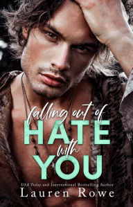 Title: Falling Out of Hate with You, Author: Lauren Rowe