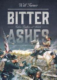 Title: Bitter Ashes: Fallen Timbers at Shiloh, Author: Will Turner
