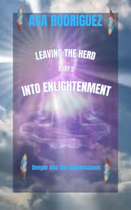 Title: LEAVING THE HERD. Into Enlightenment., Author: Asa Rodriguez