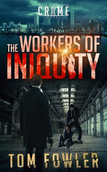 The Workers of Iniquity: A C.T. Ferguson Private Investigator Mystery