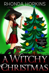Title: A Witchy Christmas: A Witches of Whispering Pines Paranormal Cozy Mystery (Book Five), Author: Rhonda Hopkins