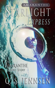 Title: Starlight Express: An Amaranthe Short Story, Author: G. S. Jennsen