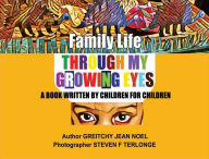 Title: Family Life Through My Growing Eyes: A Book Written By Children For Children, Author: GREITCHY JEAN NOEL