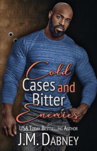 Title: Cold Cases and Bitter Enemies, Author: J. M. Dabney