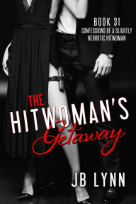 Title: The Hitwoman's Getaway, Author: Jb Lynn