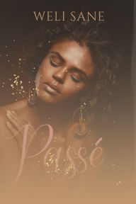 Title: Passé: Une romance sensuelle interraciale, Author: Weli Sane