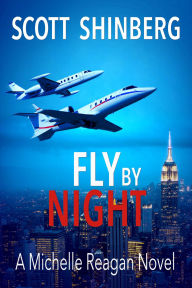 Title: Fly by Night: A Riveting Spy Thriller, Author: Scott Shinberg