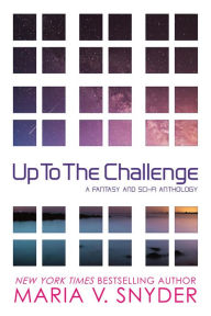 Title: Up to the Challenge, Author: Maria V. Snyder