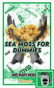 Title: Sea Moss For Dummies: Covid Flu Cold Hair Nails, Author: Tiya Browdy