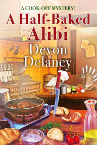 Title: A Half-Baked Alibi, Author: Devon Delaney