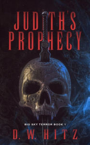 Title: Judith's Prophecy, Author: D.W. Hitz