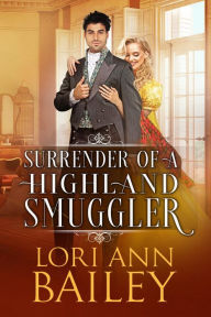 Title: Surrender of a Highland Smuggler, Author: Lori Ann Bailey