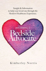 Title: Becoming a Bedside Advocate, Author: Kimberley Norris