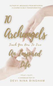 Title: 10 Archangels Teach You How to Live an Inspired Life, Author: Nina Bingham