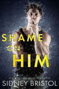 Title: Shame on Him, Author: Sidney Bristol