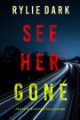 See Her Gone (A Mia North FBI Suspense ThrillerBook Five)