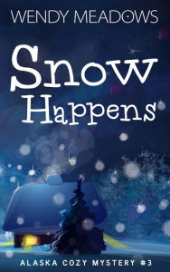 Title: Snow Happens, Author: Wendy Meadows