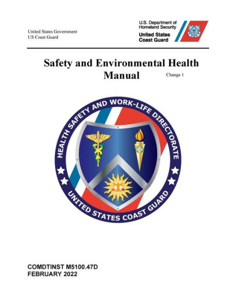 COMDTINST M5100.47D Coast Guard Safety and Environmental Health Manual Change 1 February 2022