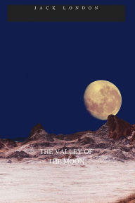 Title: THE VALLEY OF THE MOON, Author: Jack London