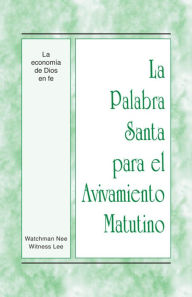 Title: La Palabra Santa para el Avivamiento Matutino - La economía de Dios en fe, Author: Witness Lee