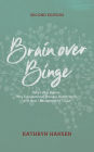 Brain over Binge: Why I Was Bulimic, Why Conventional Therapy Didn't Work, and How I Recovered for Good