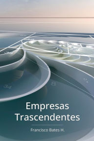 Title: Empresas Trascendentes, Author: Francisco Bates H.