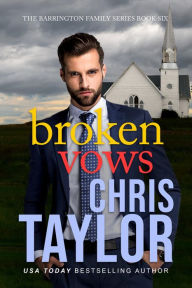 Title: Broken Vows - Book Six of the Barrington Family Series, Author: Chris Taylor