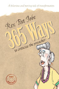 Title: 365 Ways to Criticize the Preacher: A Very Short Novel, Author: Pat Jobe