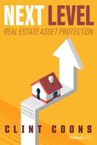 Title: Next Level Real Estate Asset Protection: Comprehensive Strategies for Investors, Author: Clint Coon