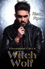 Title: Witch Wolf (Elvenswood Tales 6), Author: Alexa Piper