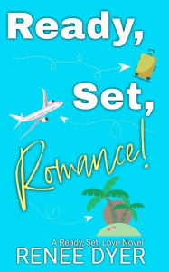 Title: Ready, Set, Romance!, Author: Renee Dyer