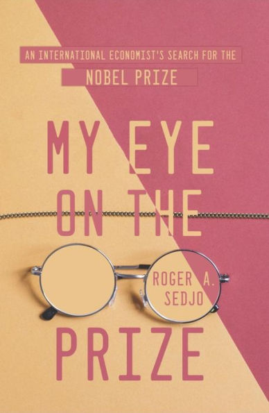 My Eye on the Prize: An International Economist's Search for the Nobel Prize