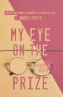 My Eye on the Prize: An International Economist's Search for the Nobel Prize