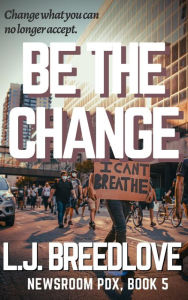 Title: Be the Change, Author: L. J. Breedlove