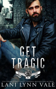 Title: Get Tragic, Author: Lani Lynn Vale